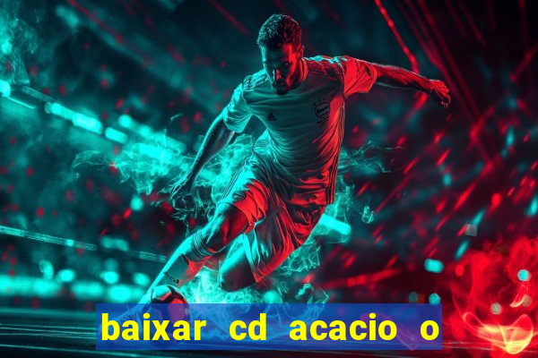 baixar cd acacio o ferinha da bahia vol 1